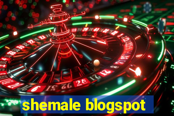 shemale blogspot